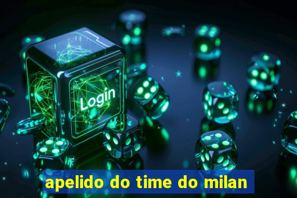 apelido do time do milan